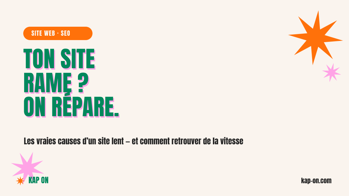 Vitesse de chargement : pourquoi ton site rame (et comment le réparer)