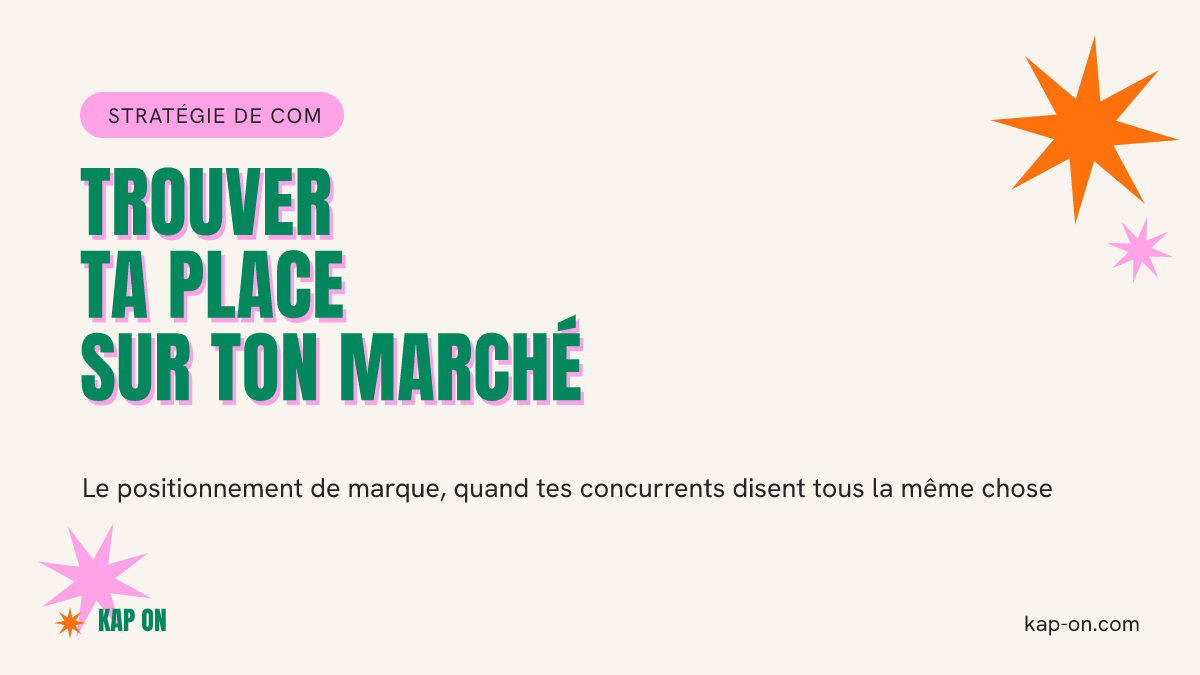 Positionnement de marque : trouver ta place quand tout le monde dit la même chose